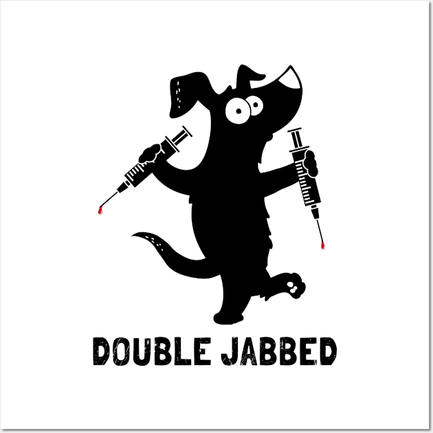 Dog With Syringes, Double Jabbed, Fully Vaccinated Wall Art by NuttyShirt